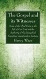 Henry Wace - The Gospel and its Witnesses