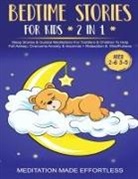 Meditation Made Effortless - Bedtime Stories For Kids (2 in 1)Sleep Stories& Guided Meditation For Toddlers& Children To Help Fall Asleep, Overcome Anxiety& Insomnia + Relaxation& Mindfulness (Ages 2-6 3-5)