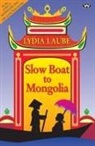 Lydia Laube - Slow Boat to Mongolia