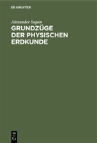 Alexander Supan - Alexander Supan: Grundzüge der physischen Erdkunde: Grundzüge der physischen Erdkunde