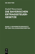 Rudolf Wassermann, Degruyter - Rudolf Wassermann: Die bayerischen Ertragssteuergesetze - Band 2: Gewerbsteuergesetz mit den Vollzugsvorschriften