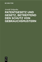Arnold Seligsohn - Patentgesetz und Gesetz, betreffend den Schutz von Gebrauchsmustern