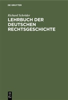 Richard Schröder - Lehrbuch der deutschen Rechtsgeschichte