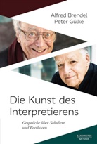 Alfred Brendel, Peter Gülke - Die Kunst des Interpretierens