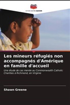 Shawn Greene - Les mineurs réfugiés non accompagnés d'Amérique en famille d'accueil