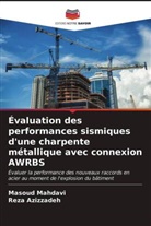 Reza Azizzadeh, Masoud Mahdavi - Évaluation des performances sismiques d'une charpente métallique avec connexion AWRBS