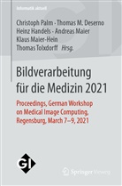 Thomas Deserno, Thomas M. Deserno, Heinz Handels, Heinz Handels u a, Thoma M Deserno, Thomas M Deserno... - Bildverarbeitung für die Medizin 2021