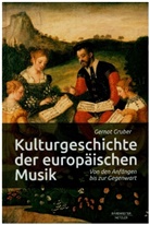 Gernot Gruber - Kulturgeschichte der europäischen Musik