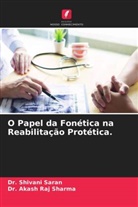 Dr. Shivani Saran, Shivani Saran, Akash Raj Sharma, Dr. Akash Raj Sharma - O Papel da Fonética na Reabilitação Protética.