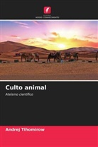 Andrej Tihomirow - Culto animal
