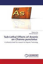 Titikksha Das, Mamata Goswami - Sub-Lethal Effects of Arsenic on Channa punctatus
