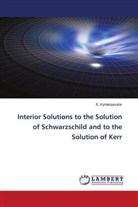 E. Kyriakopoulos - Interior Solutions to the Solution of Schwarzschild and to the Solution of Kerr