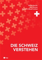Danie Hurter, Daniel Hurter, Urs Kernen, Daniel Moser-Léchot, Daniel V. Moser-Léchot - Die Schweiz verstehen (Neuauflage)
