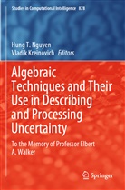Kreinovich, Kreinovich, Vladik Kreinovich, Hung T. Nguyen, Hun T Nguyen, Hung T Nguyen - Algebraic Techniques and Their Use in Describing and Processing Uncertainty