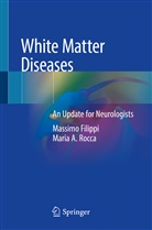 Massim Filippi, Massimo Filippi, Maria A Rocca, Maria A. Rocca - White Matter Diseases