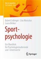 Laura Bröker, Babet Lobinger, Babett Lobinger, Babett (Dr. Dipl.-Psych. Lobinger, Babett (Dr. Dipl.-Psych.) Lobinger, Lis Musculus... - Sportpsychologie