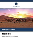 Andrej Tihomirow - Tierkult