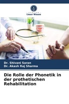 Dr Shivan Saran, Dr. Shivani Saran, Shivani Saran, Akash Raj Sharma, Dr Akash Raj Sharma, Dr. Akash Raj Sharma - Die Rolle der Phonetik in der prothetischen Rehabilitation