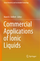 Mar B Shiflett, Mark B Shiflett, Mark B. Shiflett - Commercial Applications of Ionic Liquids