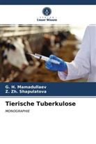 G Mamadullaev, G H Mamadullaev, G. H. MAMADULLAEV, Z Zh Shapulatova, Z. Zh. ShAPULATOVA - Tierische Tuberkulose