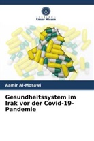Aamir Al'-Mosawi, Aamir Al-Mosawi - Gesundheitssystem im Irak vor der Covid-19-Pandemie