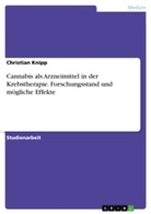 Christian Knipp - Cannabis als Arzneimittel in der Krebstherapie. Forschungsstand und mögliche Effekte