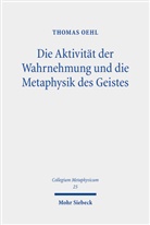 Thomas Oehl - Die Aktivität der Wahrnehmung und die Metaphysik des Geistes