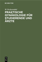 W Pschyrembel, W. Pschyrembel - Praktische Gynäkologie für Studierende und Ärzte