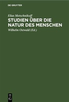 Elias Metschnikoff, Wilhelm Ostwald - Studien über die Natur des Menschen