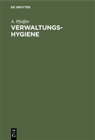 A Pfeiffer, A. Pfeiffer - Verwaltungs-Hygiene