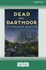 Stephanie Austin - Dead on Dartmoor (16pt Large Print Edition)