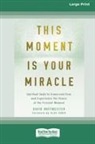 David Hoffmeister - This Moment Is Your Miracle