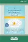 Elisha Goldstein, Bob Stahl - A Mindfulness-Based Stress Reduction Workbook (16pt Large Print Edition)