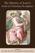 Don Collett, Mark Elliott, Mark Gignilliat - The Identity of Israel's God in Christian Scripture