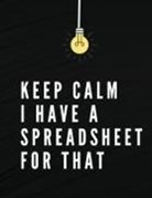 Adil Daisy - Keep Calm I Have A Spreadsheet For That