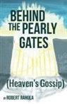 Robert Rahula - BEHIND THE PEARLY GATES