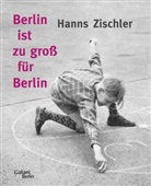 Hanns Zischler - Berlin ist zu groß für Berlin