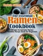 Kathrin Narrell - The Essential Ramen Cookbook