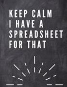 Adil Daisy - Keep Calm I Have A Spreadsheet For That