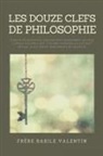 Frère Basile Valentin - Les douze clefs de Philosophie