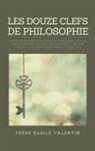 Frère Basile Valentin - Les douze clefs de Philosophie