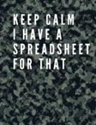 Adil Daisy - Keep Calm I Have A Spreadsheet For That