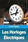 Louis Figuier - Les Horloges Électriques