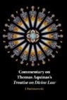 J. Budziszewski, J. (University of Texas Budziszewski - Commentary on Thomas Aquinas''s Treatise on Divine Law