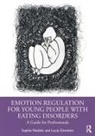 Lucia Giombini, Sophie Nesbitt, Sophie Giombini Nesbitt, Nesbitt Sophie - Emotion Regulation for Young People With Eating Disorders