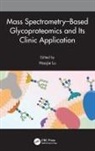 Haojie Lu, Haojie Lu - Mass Spectrometry-Based Glycoproteomics and Its Clinic Application
