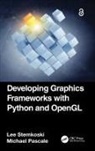 Michael Pascale, Lee Stemkoski, Lee Pascale Stemkoski, Stemkoski Lee - Developing Graphics Frameworks With Python and Opengl