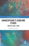 Jonathan P a Sell, Jonathan P. A. Sell, Jonathan P.A. Sell - Shakespeare''s Sublime Ethos