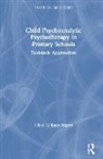 Katie Argent, Milly Jenkins, Katie Argent, Argent Katie - Child Psychoanalytic Psychotherapy in Primary Schools
