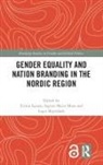 Eirinn (University of Oslo Larsen, Eirinn Larsen, Sigrun Marie Moss, Inger Skjelsbaek - Gender Equality and Nation Branding in the Nordic Region